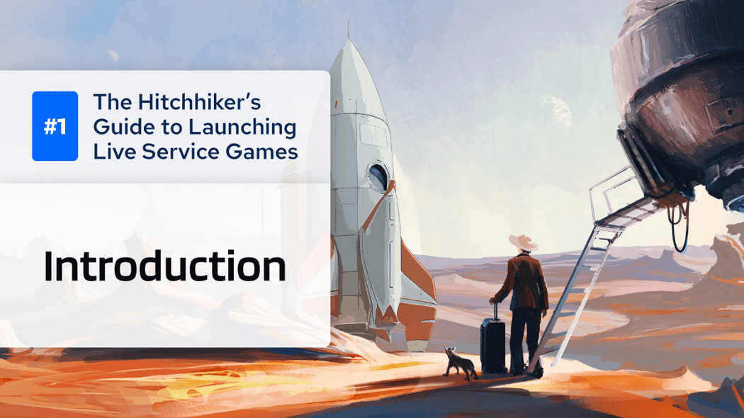 The Hitchhiker’s Guide to Launching Live Service Games